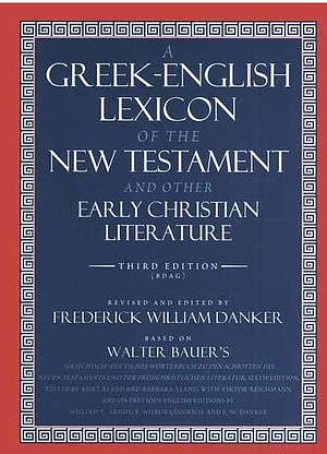 Greek-English Lexicon Of The New Testament And Other Early Christian Literature