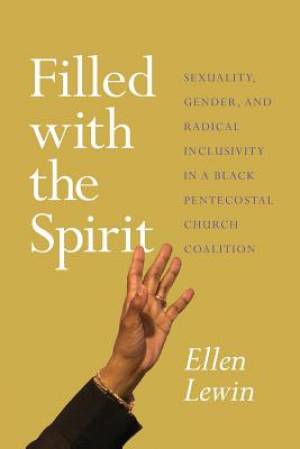 Filled with the Spirit: Sexuality, Gender, and Radical Inclusivity in a Black Pentecostal Church Coalition