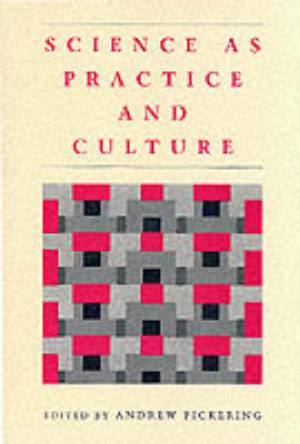 Science as Practice and Culture