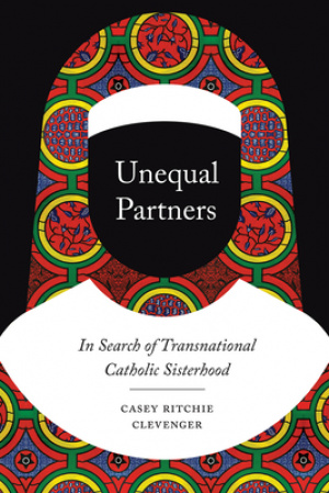 Unequal Partners: In Search of Transnational Catholic Sisterhood