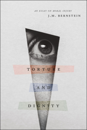 Torture and Dignity: An Essay on Moral Injury