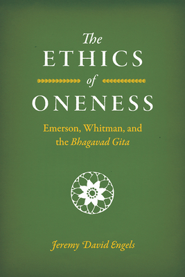 The Ethics of Oneness: Emerson, Whitman, and the Bhagavad Gita