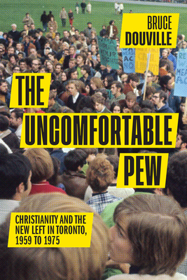 The Uncomfortable Pew: Christianity and the New Left in Toronto Volume 88