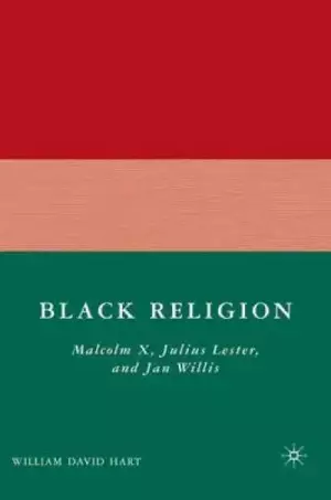 Black Religion: Malcolm X, Julius Lester, and Jan Willis