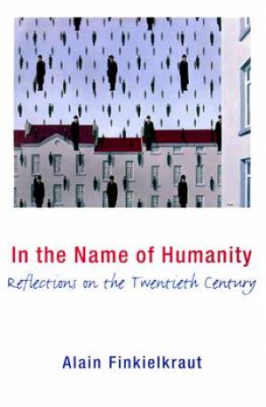 In the Name of Humanity: Reflections on the Twentieth Century