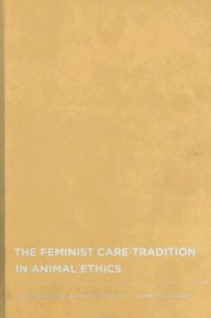 The Feminist Care Tradition in Animal Ethics