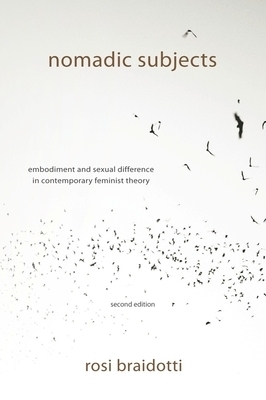 Nomadic Subjects – Embodiment and Sexual Difference in Contemporary Feminist Theory 2e