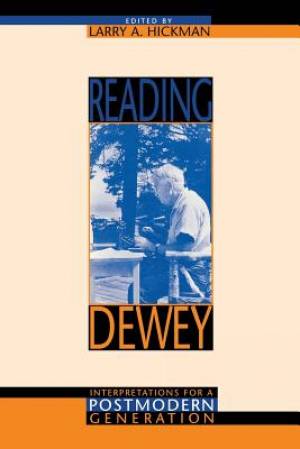 Reading Dewey: Interpretations for a Postmodern Generation