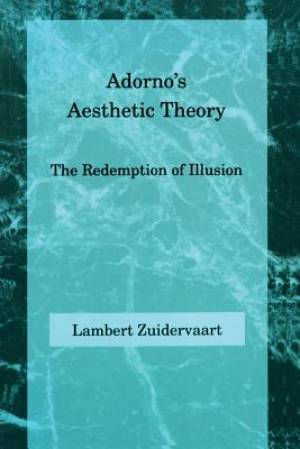 Adorno's Aesthetic Theory: The Redemption of Illusion