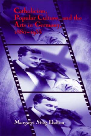 Catholicism, Popular Culture, and the Arts in Germany, 1880-1933