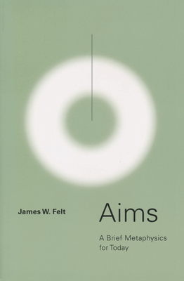 Aims: A Brief Metaphysics for Today