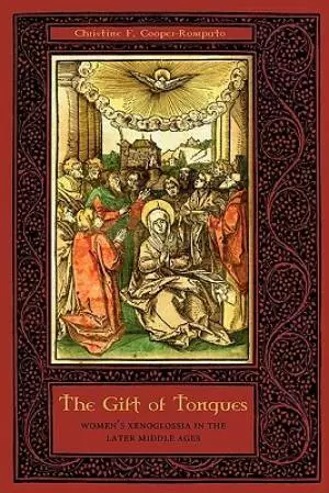 The Gift of Tongues: Women's Xenoglossia in the Later Middle Ages