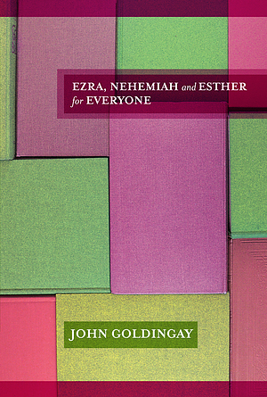 Ezra, Nehemiah and Esther For Everyone