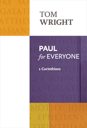 Paul for Everyone: 1 Corinthians