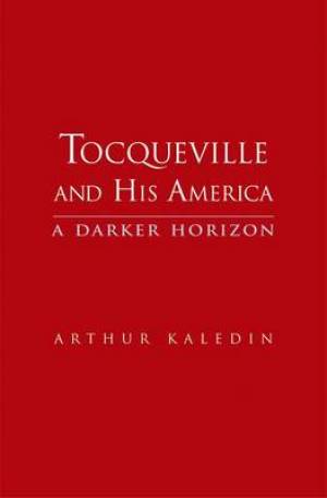 Tocqueville and His America: A Darker Horizon