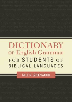 Dictionary of English Grammar for Students of Biblical Languages