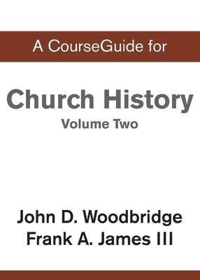 CourseGuide for Church History, Volume Two: From Pre-Reformation to the Present Day