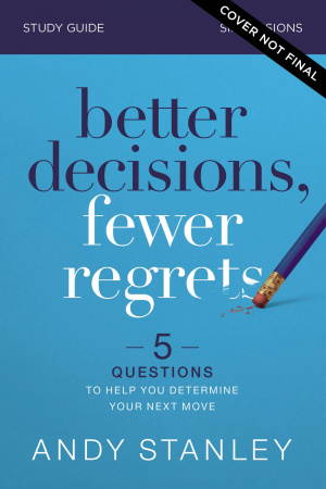 Better Decisions, Fewer Regrets Bible Study Guide