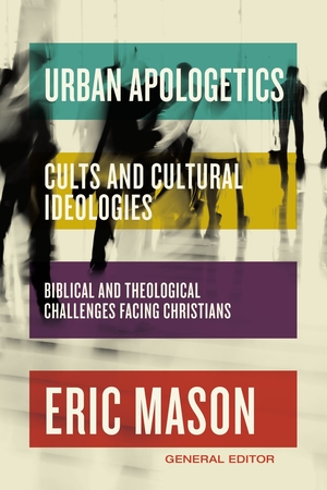 Urban Apologetics: Cults and Cultural Ideologies