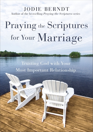 Praying the Scriptures for Your Marriage