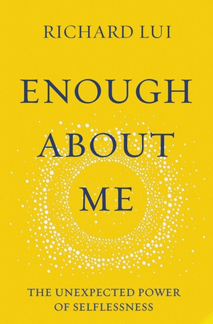 Enough about Me: The Unexpected Power of Selflessness