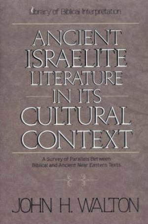 Ancient Israelite Literature In Its Cultural Context