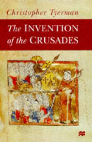 The Invention of the Crusades