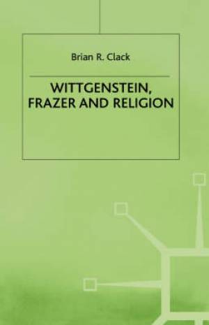 Wittgenstein, Frazer and Religion