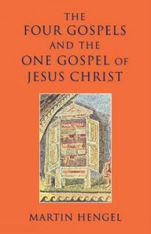 The Four Gospels and the One Gospel of Jesus Christ