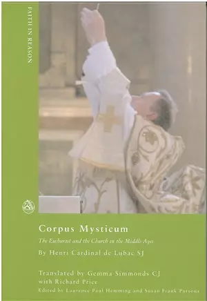 Faith in Reason Corpus Mysticum: The Eucharist and the Church in the Middle Ages