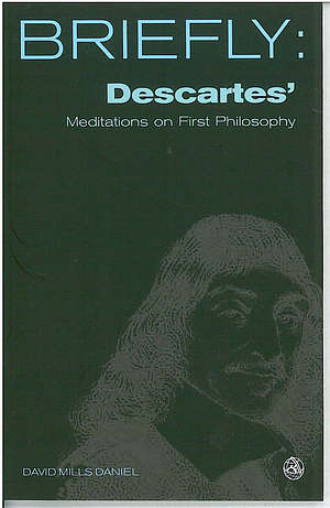 Briefly: Descartes' Meditations On First Philosophy