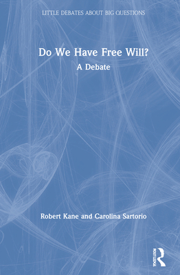 Do We Have Free Will?: A Debate