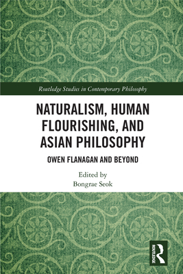 Naturalism, Human Flourishing, and Asian Philosophy: Owen Flanagan and Beyond