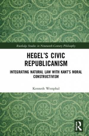 Hegel's Civic Republicanism: Integrating Natural Law with Kant's Moral Constructivism