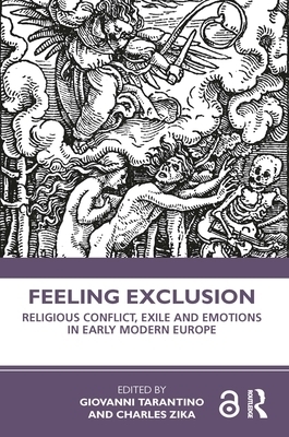 Feeling Exclusion: Religious Conflict, Exile and Emotions in Early Modern Europe