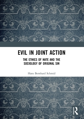 Evil in Joint Action: The Ethics of Hate and the Sociology of Original Sin