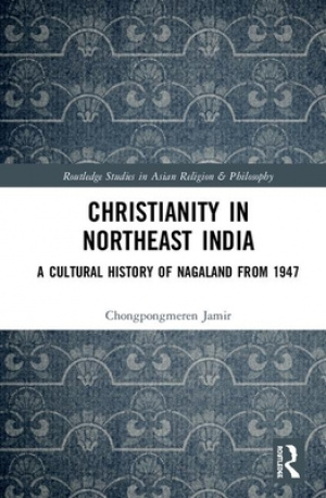 Christianity in Northeast India: A Cultural History of Nagaland from 1947