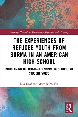 The Experiences of Refugee Youth from Burma in an American High School: Countering Deficit-Based Narratives Through Student Voice