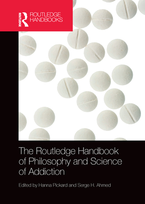 The Routledge Handbook of Philosophy and Science of Addiction