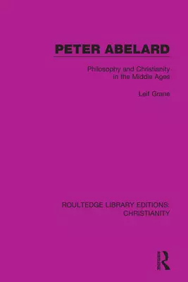 Peter Abelard: Philosophy and Christianity in the Middle Ages