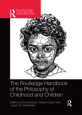 The Routledge Handbook of the Philosophy of Childhood and Children