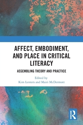 Affect, Embodiment, and Place in Critical Literacy: Assembling Theory and Practice