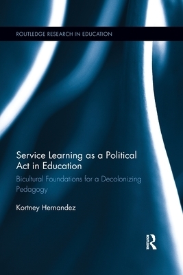 Service Learning as a Political ACT in Education: Bicultural Foundations for a Decolonizing Pedagogy