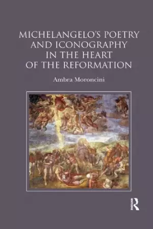 Michelangelo's Poetry And Iconography In The Heart Of The Reformation