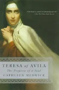 Teresa of Avila: The Progress of a Soul