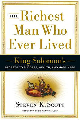 The Richest Man Who Ever Lived: King Solomon's Secrets to Success, Wealth, and Happiness