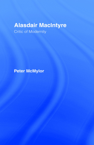 Alasdair MacIntyre : Critic of Modernity