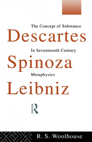 Descartes, Spinoza, Leibniz : The Concept of Substance in Seventeenth Century Metaphysics