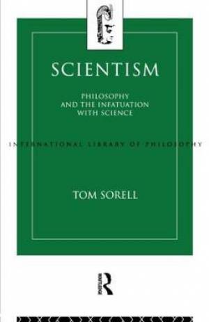 Scientism: Philosophy and the Infatuation with Science