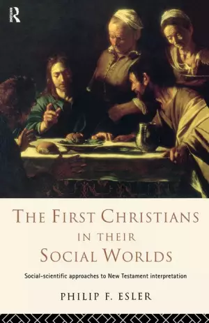 First Christians In Their Social Worlds